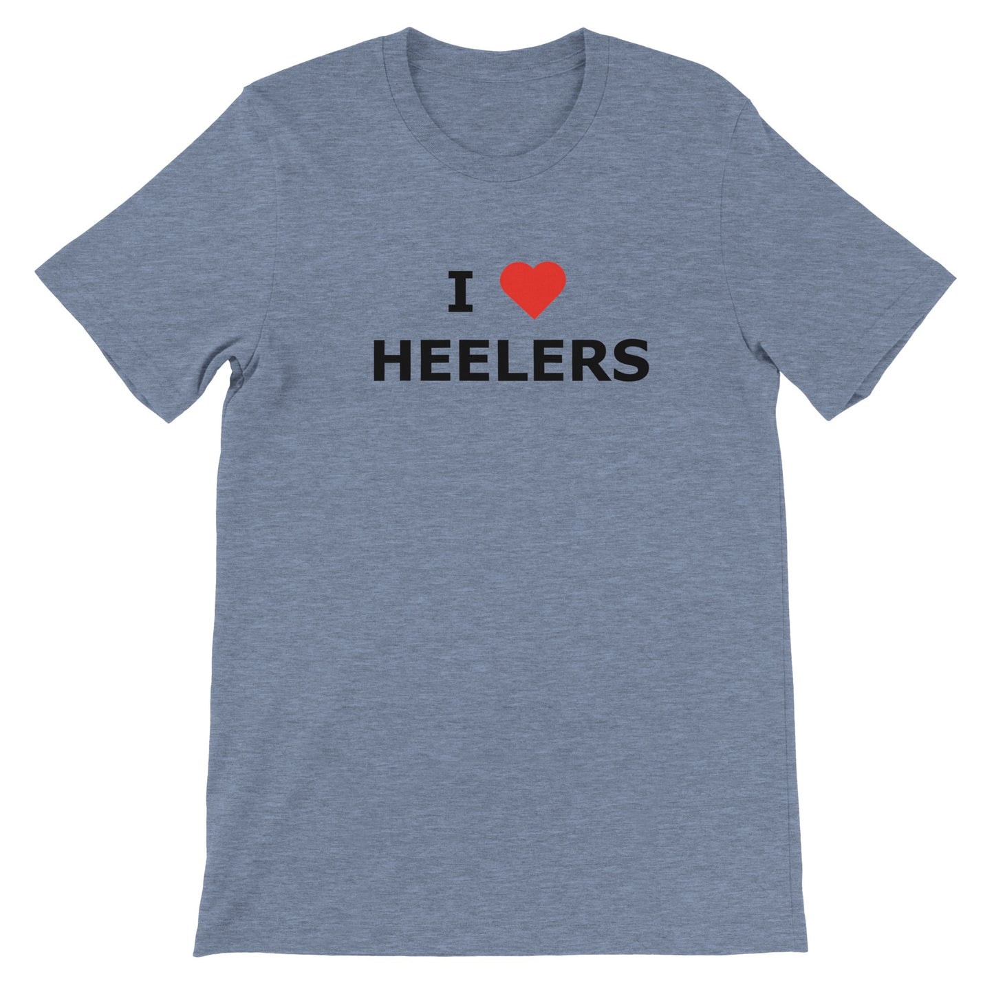 I Love Heelers Premium Unisex Crewneck T-shirt