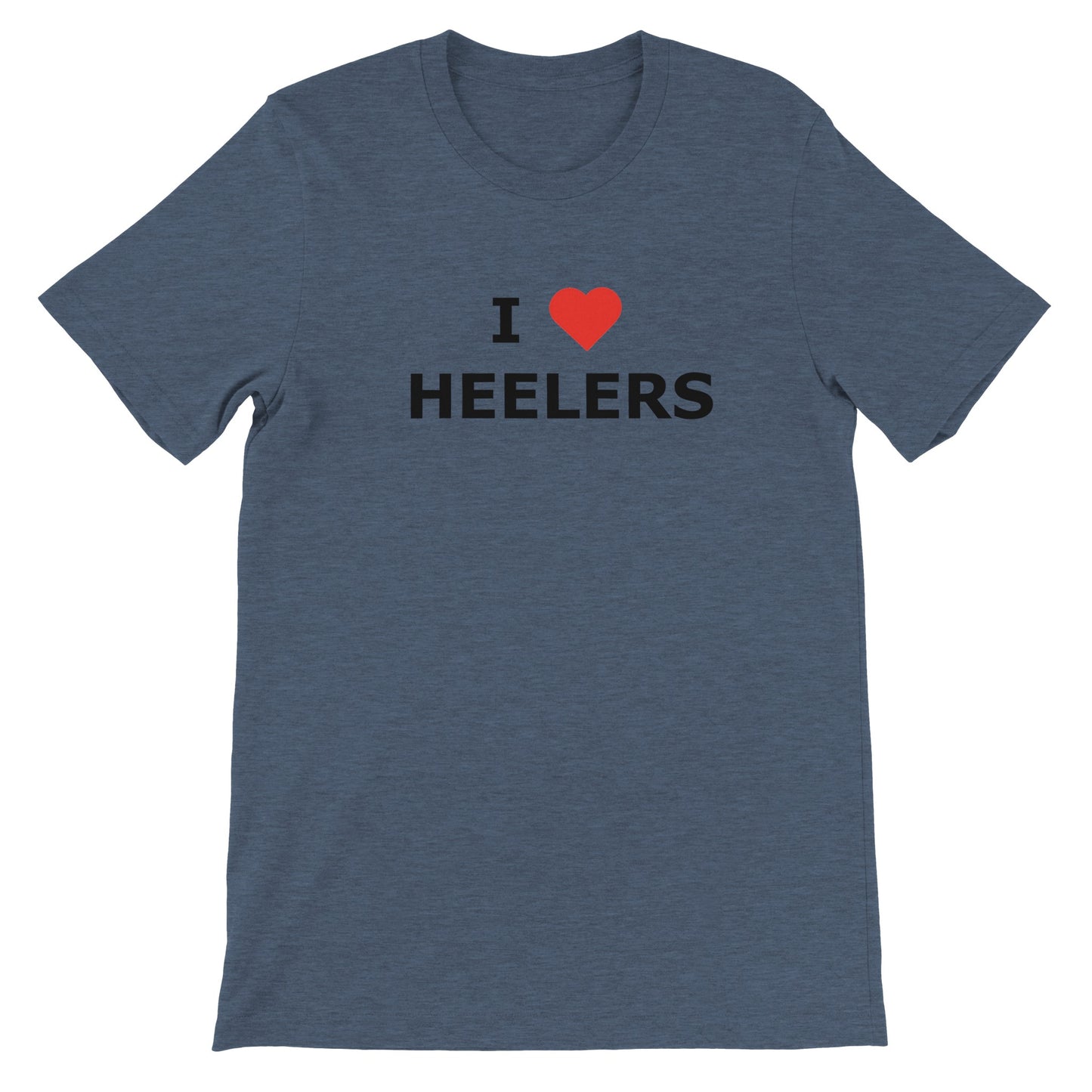 I Love Heelers Premium Unisex Crewneck T-shirt