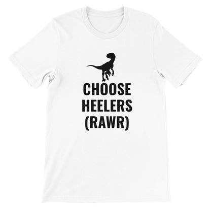 Choose Heelers Premium Unisex Crewneck T-shirt